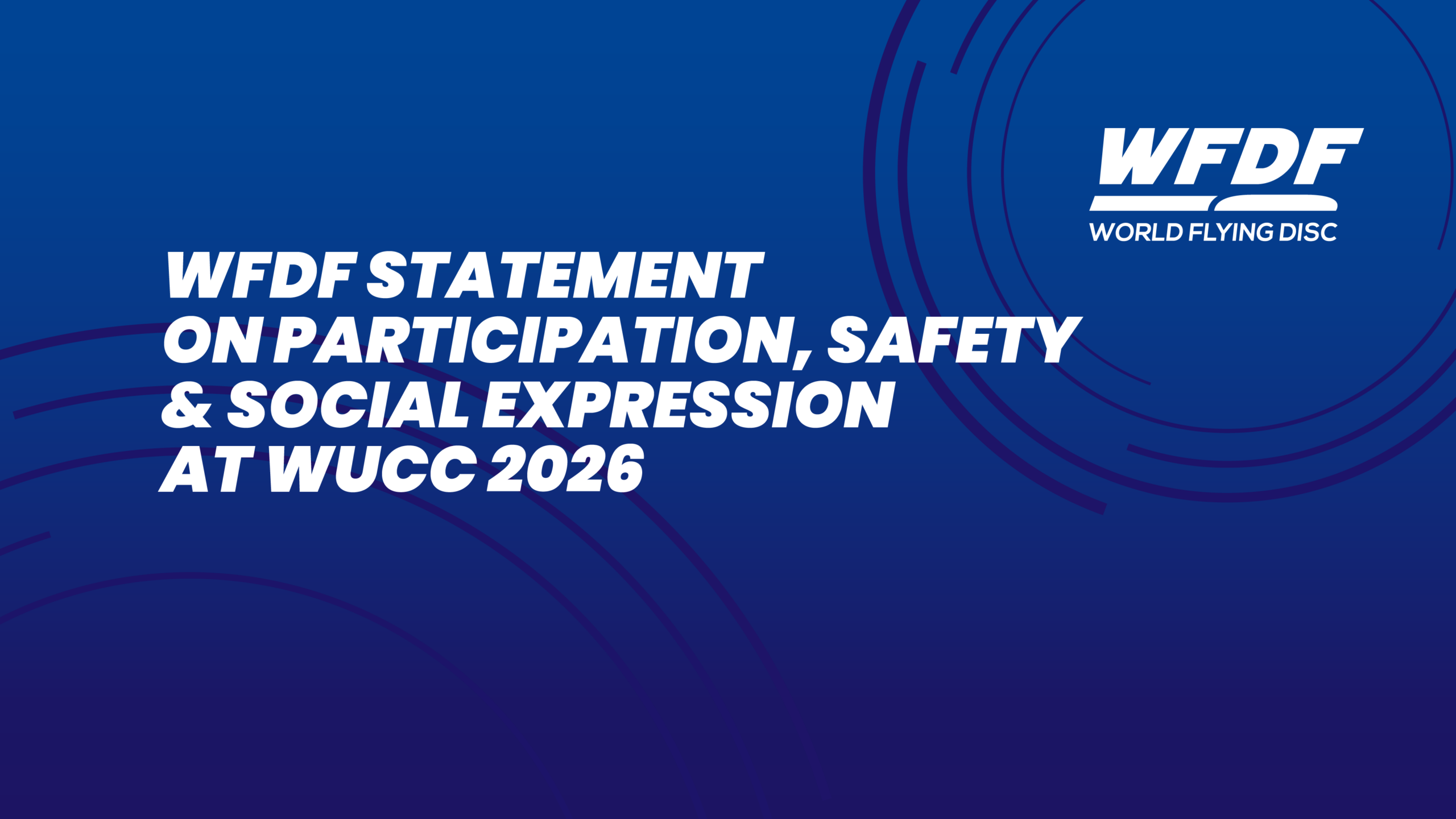 Blue WFDF graphic featuring the World Flying Disc Federation logo and the text “WFDF Statement on Participation, Safety & Social Expression at WUCC 2026.”